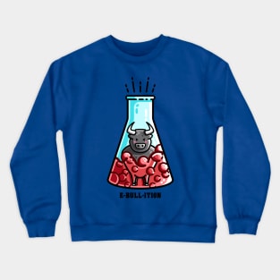 Ebullition Chemistry Pun Crewneck Sweatshirt